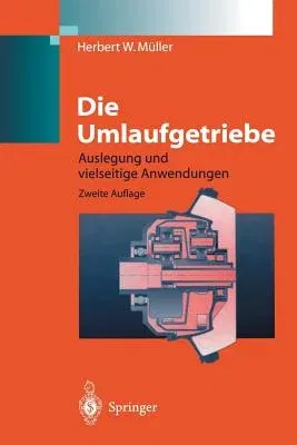 Die Umlaufgetriebe: Auslegung Und Vielseitige Anwendungen (Softcover Reprint of the Original 2nd 1998)