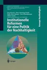 Institutionelle Reformen Für Eine Politik Der Nachhaltigkeit (Softcover Reprint of the Original 1st 1998)