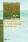 Physiological Ecology of North American Desert Plants (Softcover Reprint of the Original 1st 1997)