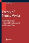 Theory of Porous Media: Highlights in Historical Development and Current State (Softcover Reprint of the Original 1st 2000)