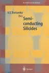 Semiconducting Silicides: Basics, Formation, Properties (Softcover Reprint of the Original 1st 2000)