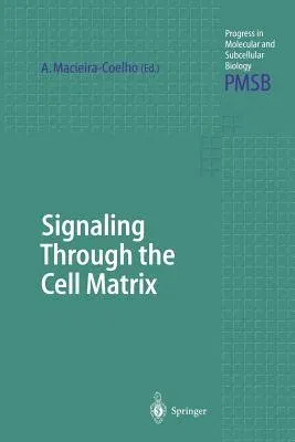 Signaling Through the Cell Matrix (Softcover Reprint of the Original 1st 2000)