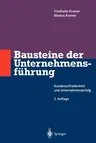 Bausteine Der Unternehmensführung: Kundenzufriedenheit Und Unternehmenserfolg (2. Aufl. 1997. Softcover Reprint of the Original 2nd 1997)