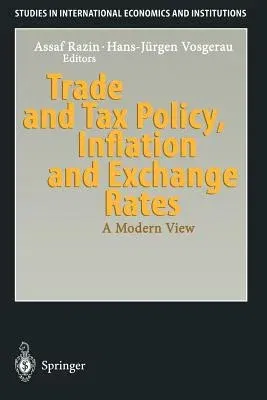 Trade and Tax Policy, Inflation and Exchange Rates: A Modern View (Softcover Reprint of the Original 1st 1997)