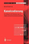 Kanalcodierung: Grundlagen Und Anwendungen in Modernen Kommunikationssystemen (Softcover Reprint of the Original 1st 1996)