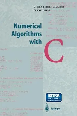 Numerical Algorithms with C (Softcover Reprint of the Original 1st 1996)