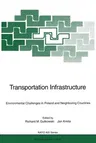 Transportation Infrastructure: Environmental Challenges in Poland and Neighboring Countries (Softcover Reprint of the Original 1st 1996)