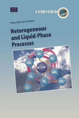 Heterogeneous and Liquid Phase Processes: Laboratory Studies Related to Aerosols and Clouds (Softcover Reprint of the Original 1st 1996)