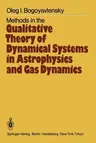 Methods in the Qualitative Theory of Dynamical Systems in Astrophysics and Gas Dynamics (Softcover Reprint of the Original 1st 1985)