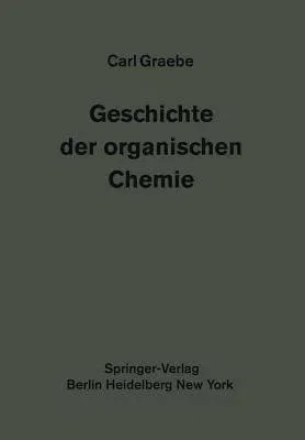 Geschichte Der Organischen Chemie: Erster Band (1920)