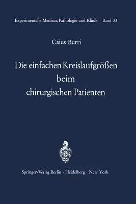 Die Einfachen Kreislaufgrößen Beim Chirurgischen Patienten (Softcover Reprint of the Original 1st 1971)