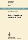 Pathophysiology of Muscle Tone (Softcover Reprint of the Original 1st 1972)