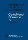 Central Processing of Visual Information A: Integrative Functions and Comparative Data (Softcover Reprint of the Original 1st 1973)