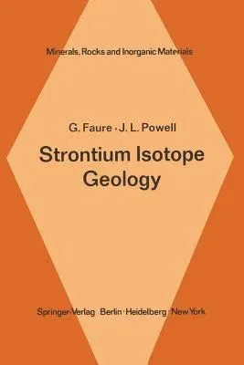 Strontium Isotope Geology (Softcover Reprint of the Original 1st 1972)