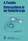 Osteosynthese in Der Handchirurgie (Softcover Reprint of the Original 1st 1972)