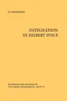 Integration in Hilbert Space (Softcover Reprint of the Original 1st 1974)