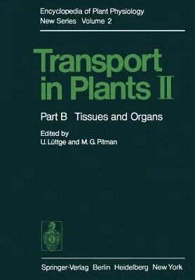 Transport in Plants II: Part B Tissues and Organs (Softcover Reprint of the Original 1st 1976)