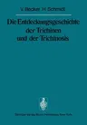 Die Entdeckungsgeschichte Der Trichinen Und Der Trichinosis (Softcover Reprint of the Original 1st 1975)