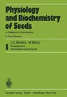 Physiology and Biochemistry of Seeds in Relation to Germination: 1 Development, Germination, and Growth (Softcover Reprint of the Original 1st 1978)