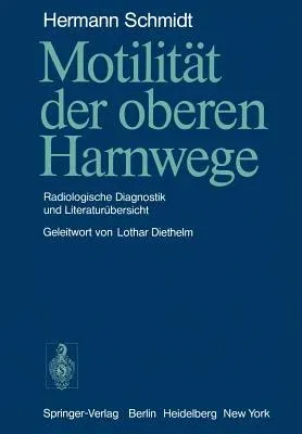 Motilität Der Oberen Harnwege: Radiologische Diagnostik Und Literaturübersicht (Softcover Reprint of the Original 1st 1978)