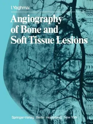 Angiography of Bone and Soft Tissue Lesions (Softcover Reprint of the Original 1st 1979)