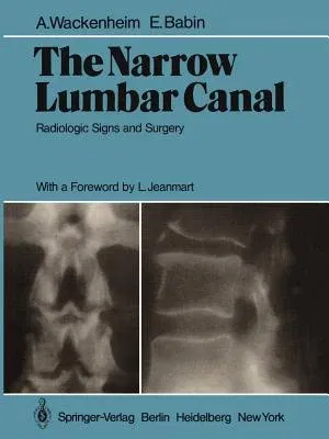 The Narrow Lumbar Canal: Radiologic Signs and Surgery (Softcover Reprint of the Original 1st 1980)