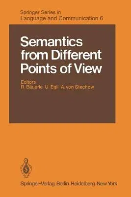 Semantics from Different Points of View (Softcover Reprint of the Original 1st 1979)