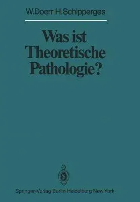 Was Ist Theoretische Pathologie? (Softcover Reprint of the Original 1st 1979)