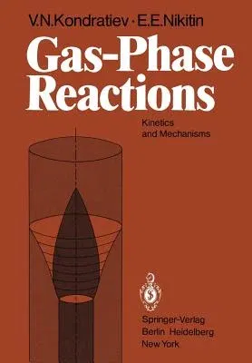 Gas-Phase Reactions: Kinetics and Mechanisms (Softcover Reprint of the Original 1st 1981)