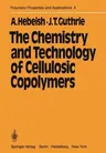 The Chemistry and Technology of Cellulosic Copolymers (Softcover Reprint of the Original 1st 1981)