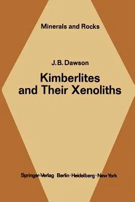 Kimberlites and Their Xenoliths (Softcover Reprint of the Original 1st 1980)