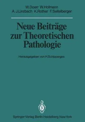 Neue Beiträge Zur Theoretischen Pathologie (Softcover Reprint of the Original 1st 1981)