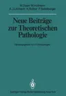 Neue Beiträge Zur Theoretischen Pathologie (Softcover Reprint of the Original 1st 1981)