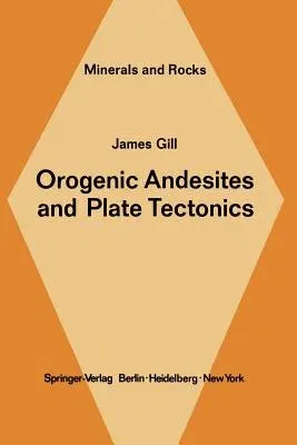 Orogenic Andesites and Plate Tectonics (Softcover Reprint of the Original 1st 1981)