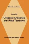 Orogenic Andesites and Plate Tectonics (Softcover Reprint of the Original 1st 1981)