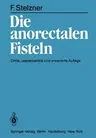 Die Anorectalen Fisteln (3. Aufl. 1981. Softcover Reprint of the Original 3rd 1981)