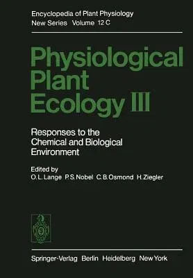 Physiological Plant Ecology III: Responses to the Chemical and Biological Environment (Softcover Reprint of the Original 1st 1983)