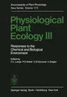 Physiological Plant Ecology III: Responses to the Chemical and Biological Environment (Softcover Reprint of the Original 1st 1983)