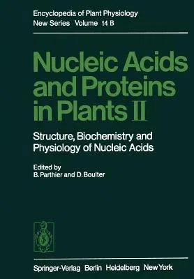 Nucleic Acids and Proteins in Plants II: Structure, Biochemistry, and Physiology of Nucleic Acids (Softcover Reprint of the Original 1st 1982)