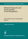 Mineral Deposits and the Evolution of the Biosphere: Report of the Dahlem Workshop on Biospheric Evolution and Precambrian Metallogeny Berlin 1980, Se