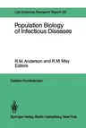 Population Biology of Infectious Diseases: Report of the Dahlem Workshop on Population Biology of Infectious Disease Agents Berlin 1982, March 14 - 19