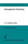 Atmospheric Chemistry: Report of the Dahlem Workshop on Atmospheric Chemistry, Berlin 1982, May 2 - 7 (Softcover Reprint of the Original 1st 1982)