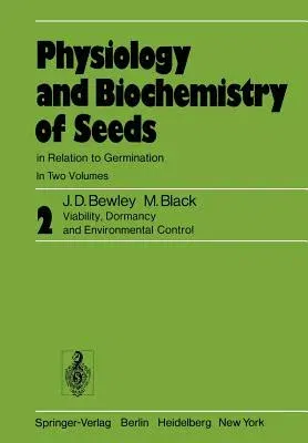 Physiology and Biochemistry of Seeds in Relation to Germination: Volume 2: Viability, Dormancy, and Environmental Control (Softcover Reprint of the Or