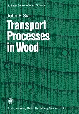 Transport Processes in Wood (Softcover Reprint of the Original 1st 1984)