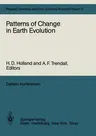 Patterns of Change in Earth Evolution: Report of the Dahlem Workshop on Patterns of Change in Earth Evolution Berlin 1983, May 1-6 (Softcover Reprint