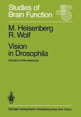 Vision in Drosophila: Genetics of Microbehavior (Softcover Reprint of the Original 1st 1984)