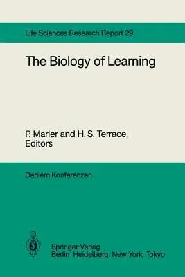 The Biology of Learning: Report of the Dahlem Workshop on the Biology of Learning Berlin, 1983, October 23-28 (Softcover Reprint of the Original 1st 1984)