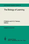 The Biology of Learning: Report of the Dahlem Workshop on the Biology of Learning Berlin, 1983, October 23-28 (Softcover Reprint of the Original 1st 1984)