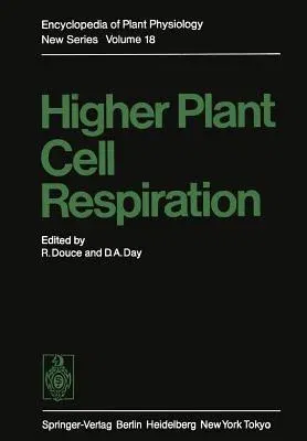 Higher Plant Cell Respiration (Softcover Reprint of the Original 1st 1985)