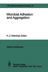 Microbial Adhesion and Aggregation: Report of the Dahlem Workshop on Microbial Adhesion and Aggregation Berlin 1984, January 15-20 (Softcover Reprint